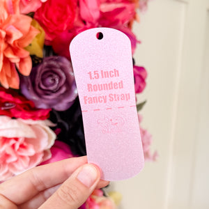 Open Center ROUNDED Fancy Straps - Size 1.5" - LIMITED COLOR - Iridescent Pink - Set of 3 - Acrylic Template